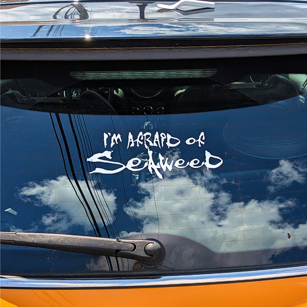 Window decal: I'm Afraid of Seaweed sticker