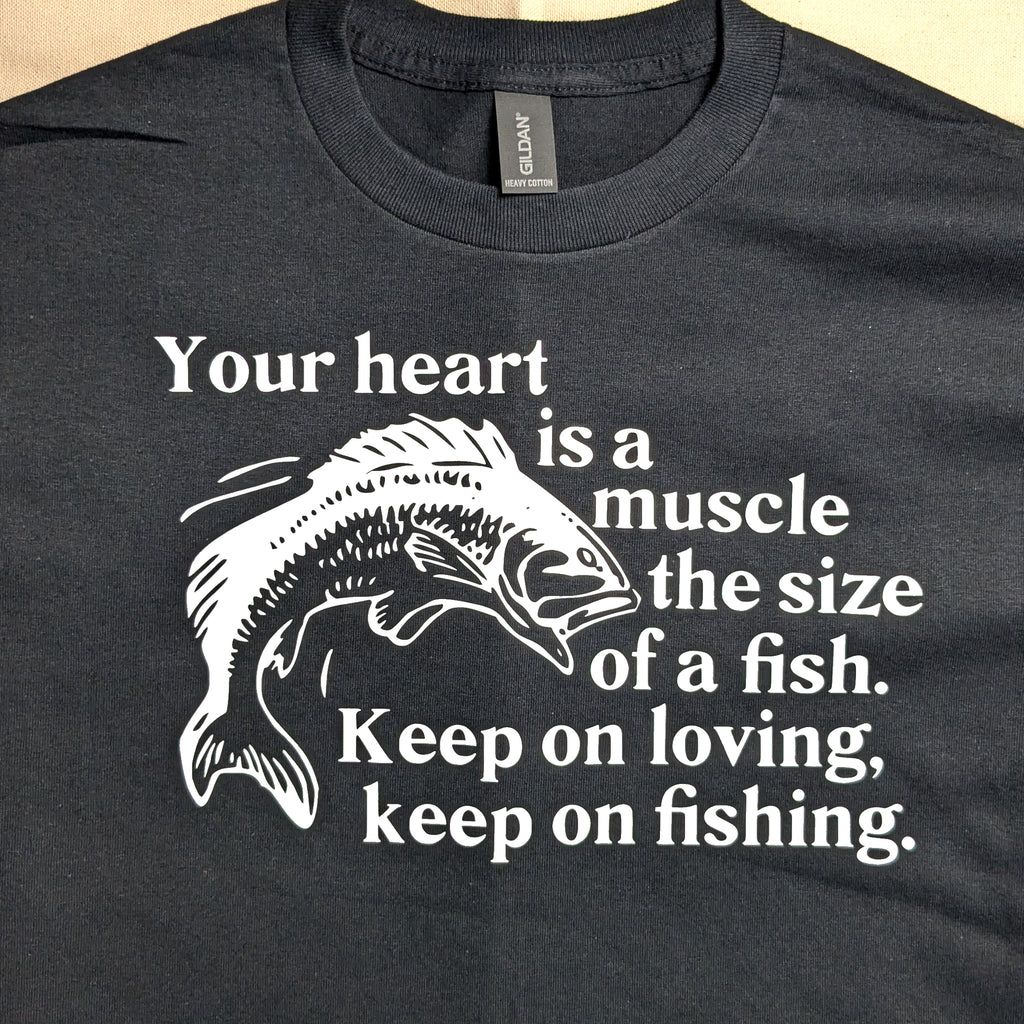 Your Heart is a Muscle the Size of a Fish tee