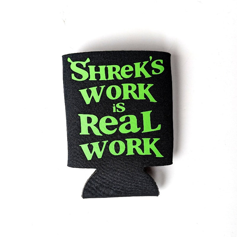 Shrek's Work is Real Work beer coozie