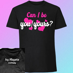 Can I Be You/Yours? - Ivy Magaña Comedy tee
