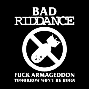 Bad Riddance Fuck Armageddon Tomorrow Won't Be Born punk mashup tee
