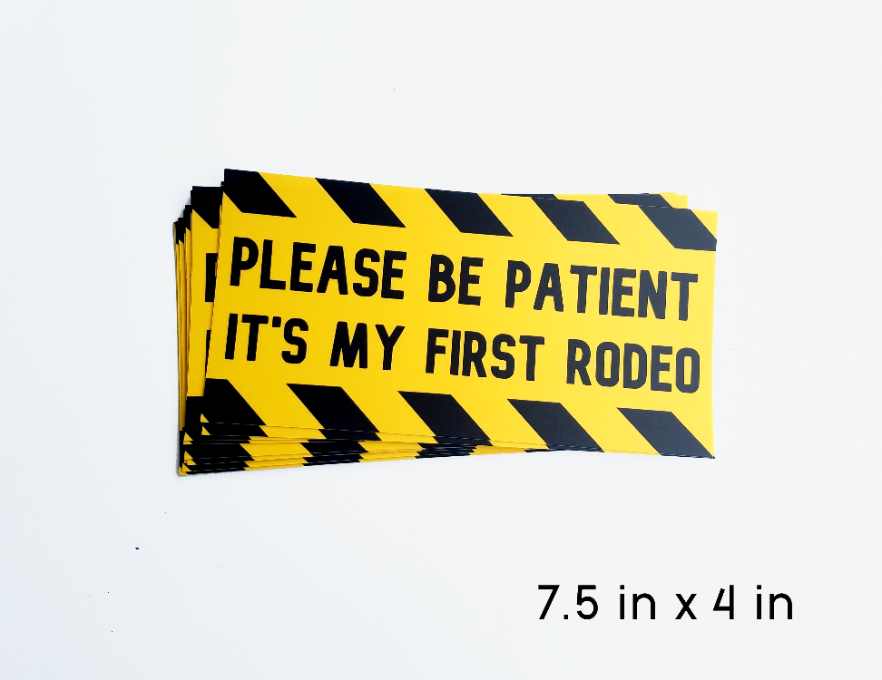 Please Be Patient, It's My First Rodeo bumper sticker