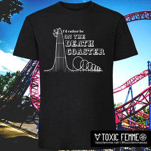 I'd Rather be on the Death Coaster tee
