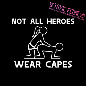 Not All Heroes Wear Capes strap-on tee
