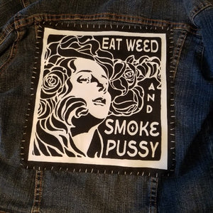 Eat Weed and Smoke Pussy sew-on back patch